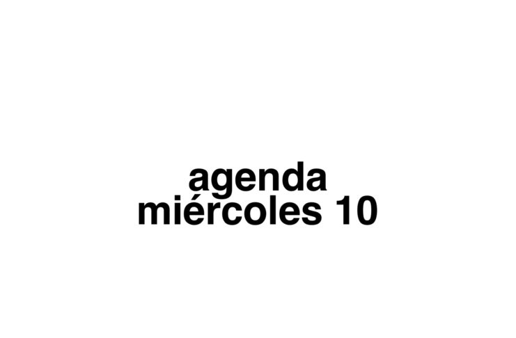 Agenda miércoles 10 de Mayo