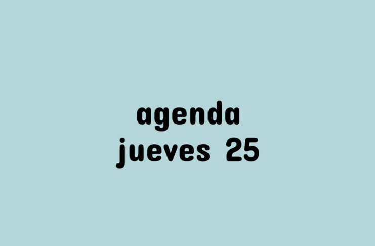 Agenda jueves 25 de Mayo