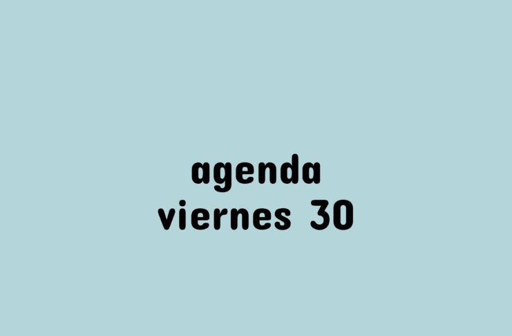 Agenda viernes 30 de Junio